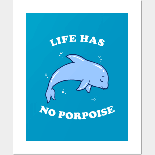 Life Has No Porpoise Posters and Art